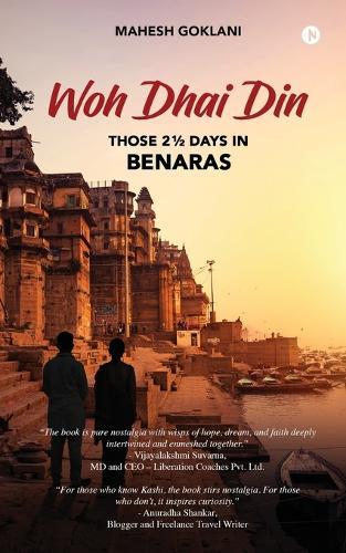 Woh Dhai Din: Those 2 1/2 Days in Benaras