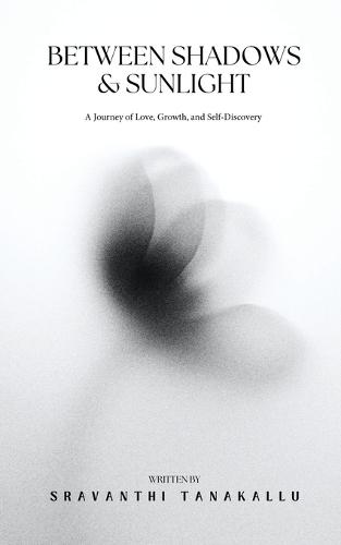 Between Shadows and Sunlight: A Journey of Love, Growth, and Self-Discovery
