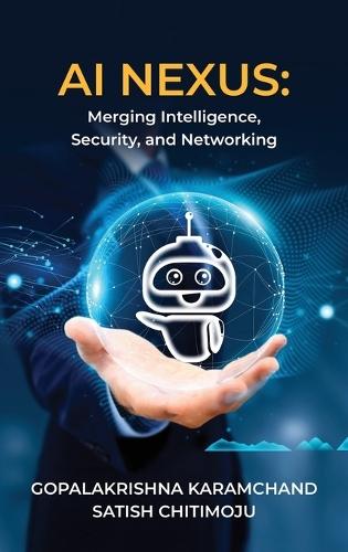 AI Nexus: Merging Intelligence, Security, and Networking
