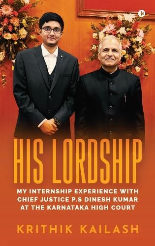 His Lordship: My Internship Experience with Chief Justice P.S Dinesh Kumar at the Karnataka High Court