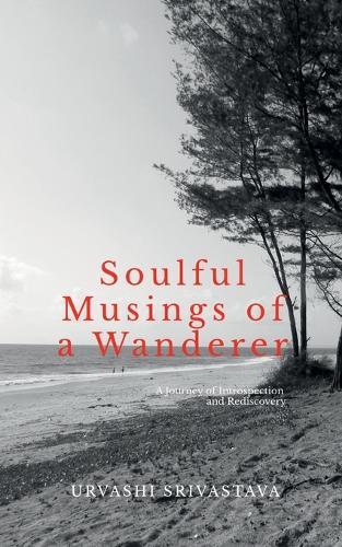 Soulful Musings of a Wanderer: A Journey of Introspection and Rediscovery