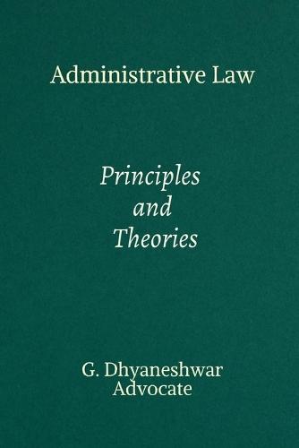 Administrative Law: Principles and Theories