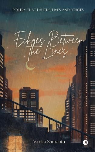 Echoes Between the Lines: Exploring Life through Rhymes and Reflections