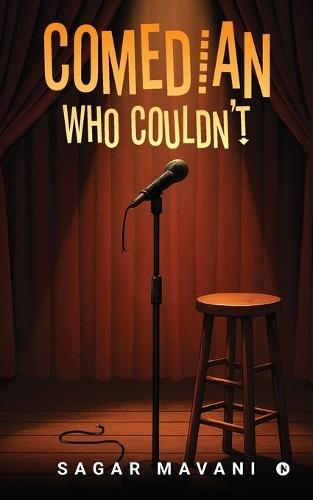Comedian Who Couldn't: Memoir From Open Mics to Open Wounds