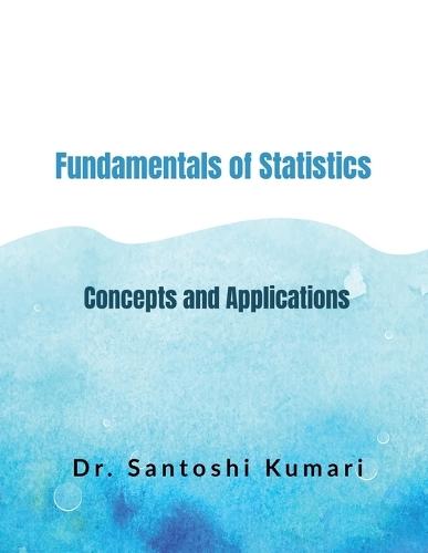 Fundamentals of Statistics: Concepts and Applications