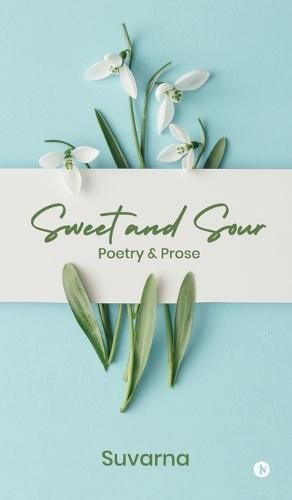 Sweet and Sour: Poetry and Prose