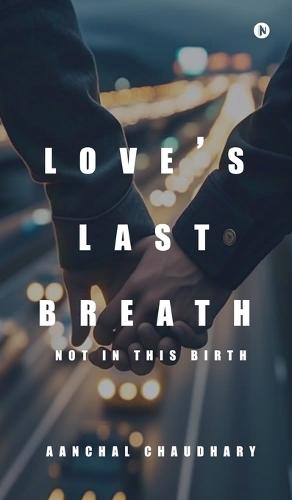 Love's Last Breath: Not in this Birth