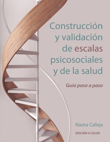 Construcción y validación de escalas psicosociales y de la salud: Guía paso a paso