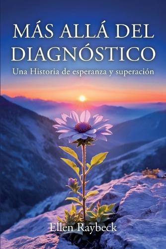 Más Allá del Diagnóstico: Una Historia de esperanza y superación