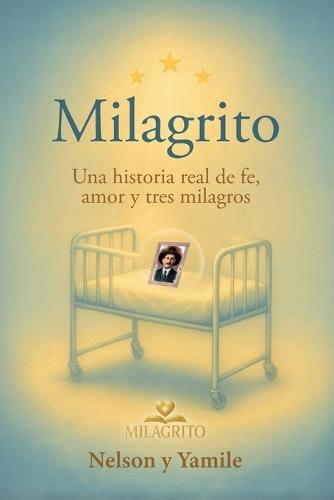 Milagrito: Una historia real de fe, amor y tres milagros