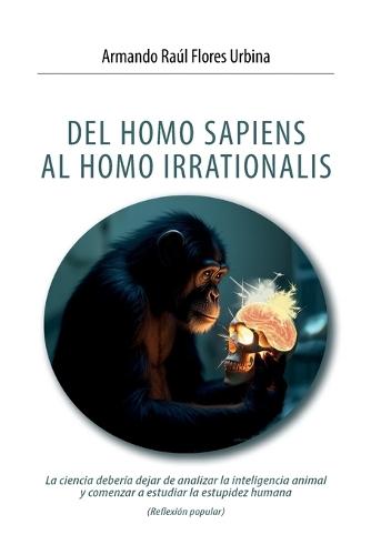 del Homo Sapiens Al Homo Irrationalis
