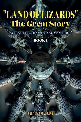 ""LAND OF LIZARDS"" The Great History: Science Fiction and Adventure Book 1