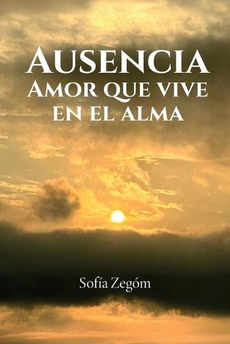 Ausencia: amor que vive en el ama