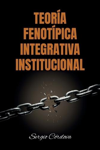 Teoría Fenotípica Integrativa Institucional