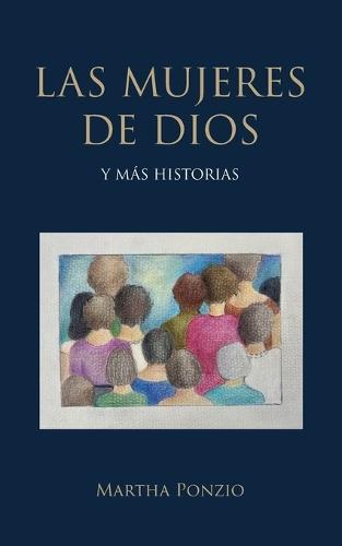 Las Mujeres de Dios: Y mas historias