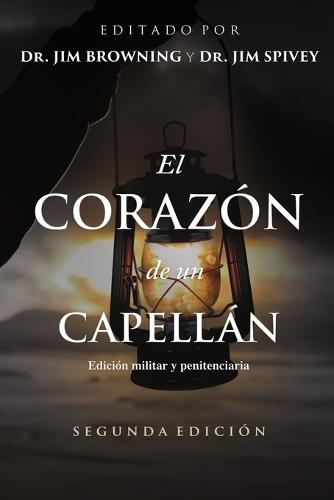 El Corazón de un Capellán: Explorando los fundamentos del ministerio (Edición militar y penitenciaria)
