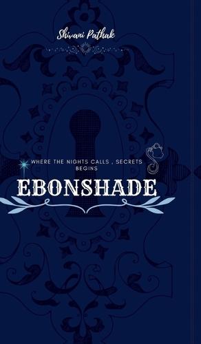 Ebonshade - Nocturne of the forgotten: where the nights lies, secret begins