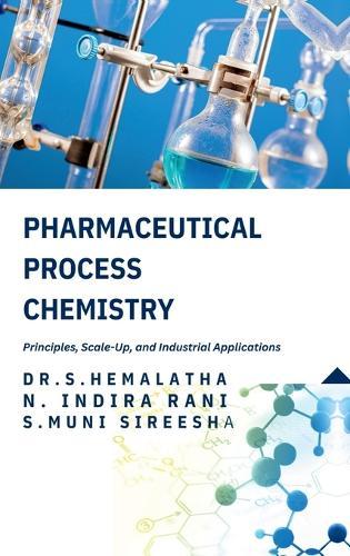Pharmaceutical Process Chemistry: Principles, Scale-Up, and Industrial Applications