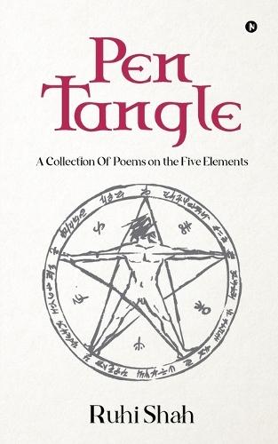 Pen Tangle: A Collection Of Poems on the Five Elements