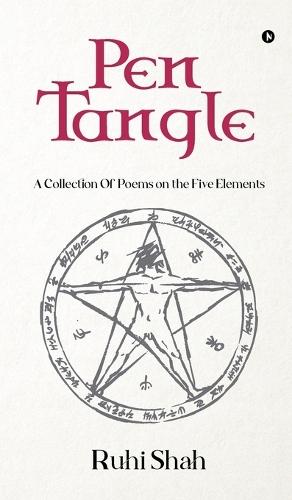 Pen Tangle: A Collection Of Poems on the Five Elements