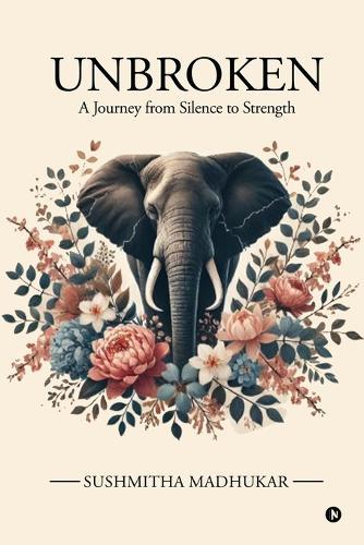 Unbroken: A Journey from Silence to Strength