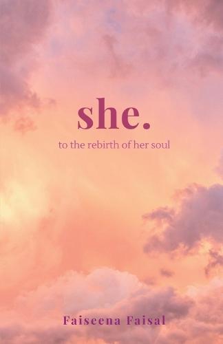 she.: to the rebirth of her soul