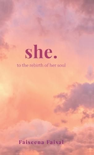 she.: to the rebirth of her soul