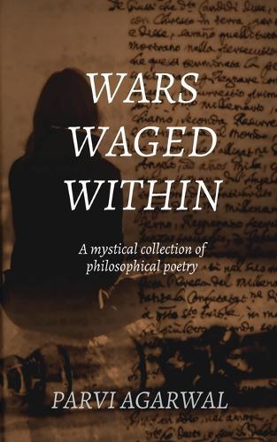 Wars Waged Within: A mystical collection of philosophical poetry