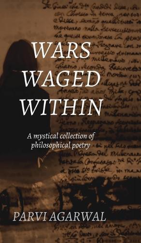 Wars Waged Within: A mystical collection of philosophical poetry