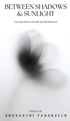Between Shadows and Sunlight: A Journey of Love, Growth, and Self-Discovery