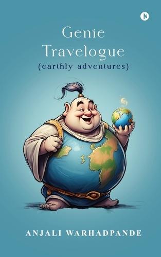 Genie Travelogue: (earthly adventures)