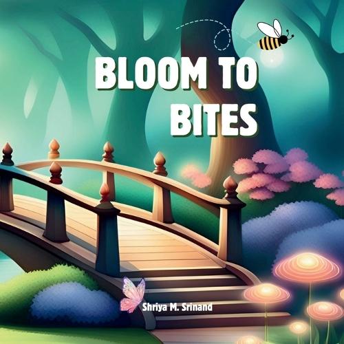 Bloom to Bites