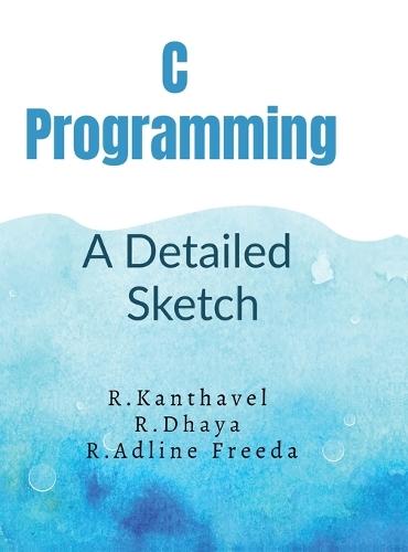 C Programming: : A Detailed Sketch