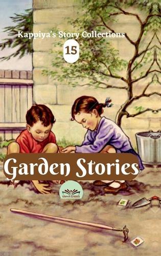 Kappiya's Story Collections 15: Garden Stories