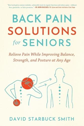 Back Pain Solutions for Seniors: Relieve Pain While Improving Balance, Strength, and Posture at Any Age