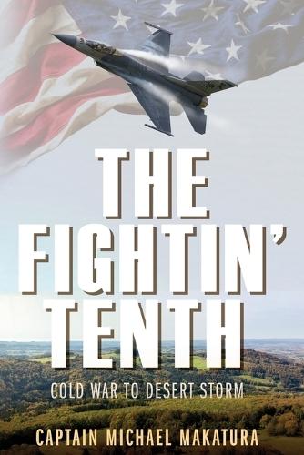 The Fightin' Tenth: Cold War to Desert Storm