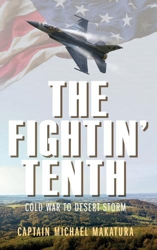 The Fightin' Tenth: Cold War to Desert Storm