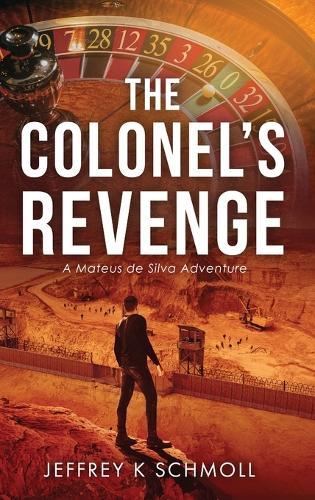 The Colonel's Revenge: A Mateus de Silva Adventure