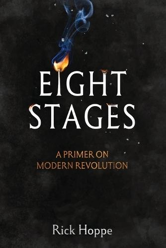 Eight Stages: A Primer on Modern Revolution