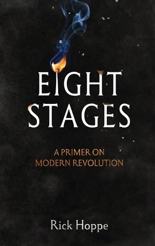 Eight Stages: A Primer on Modern Revolution