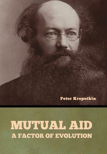 Mutual Aid: A Factor of Evolution