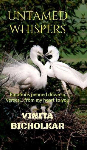 Untamed Whispers: Emotions penned down in verses...from my heart to yours