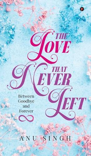 The Love That Never Left: Between Goodbye and Forever