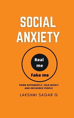 Social Anxiety: - Think differently, Talk Wisely, and Influence People.: [Motivational book, Inspirational book, self help book, Personal development book]