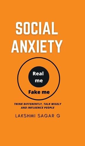 Social Anxiety: - Think differently, Talk Wisely, and Influence People.: [Motivational book, Inspirational book, self help book, Personal development book]