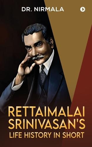 Rettaimalai Srinivasan's Life History in Short