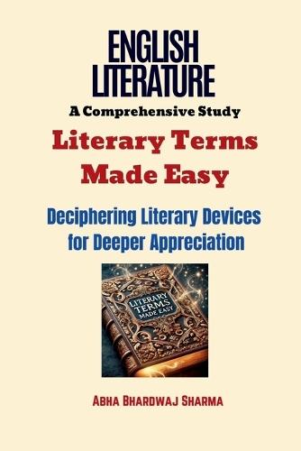 Literary Terms Made Easy: Deciphering Literary Devices for Deeper Appreciation