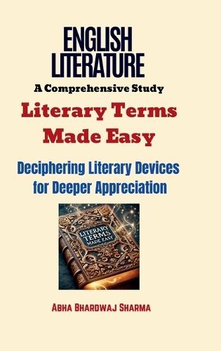 Literary Terms Made Easy: Deciphering Literary Devices for Deeper Appreciation