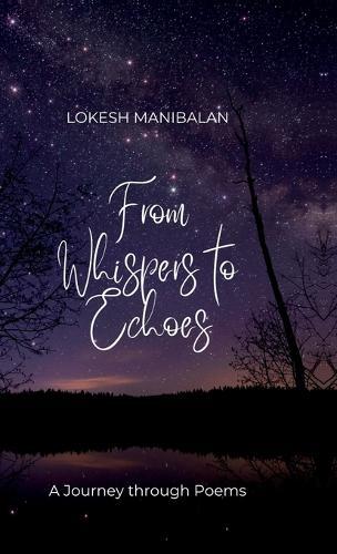 From Whispers to Echoes: A Journey through Poems