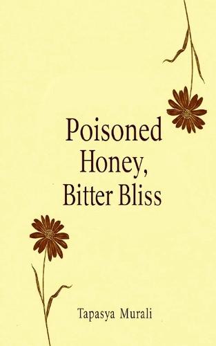 Poisoned Honey, Bitter Bliss